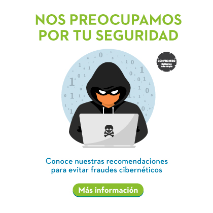 Nos preocupamos por tu seguridad Conoce nuestras recomendaciones para evitar fraudes cibernéticos