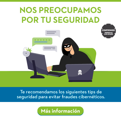 Nos preocupamos por tu seguridad Conoce nuestras recomendaciones para evitar fraudes cibernéticos